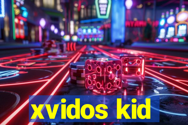 xvidos kid